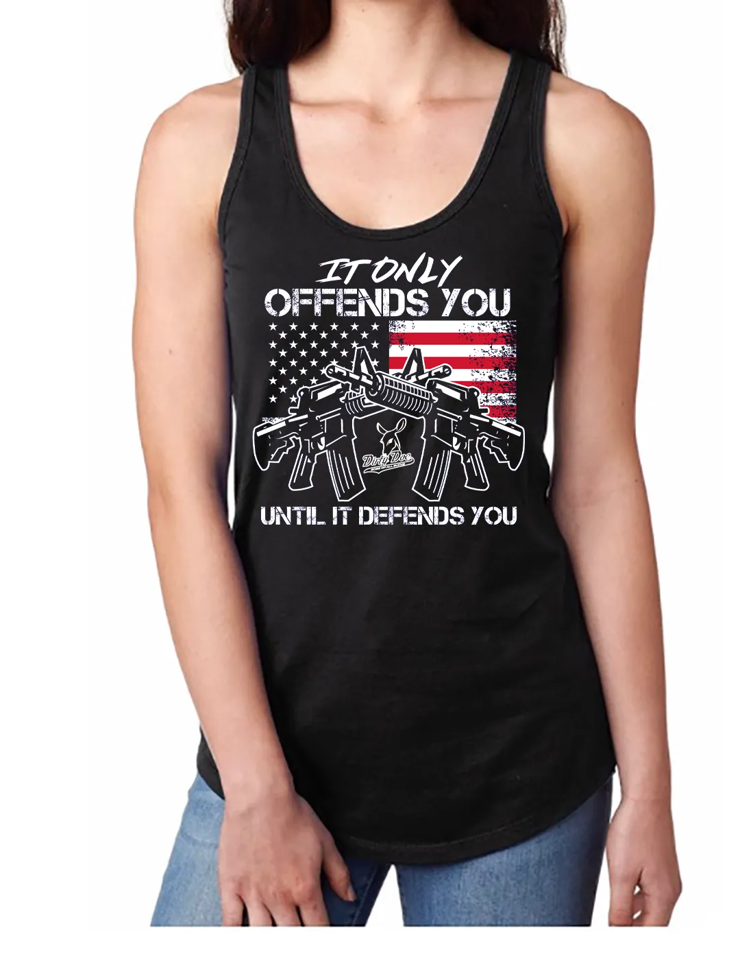 DIRTY DOE "It Only Offends Until It Defends You"Racer Back Tank Tops  TOP SELLER