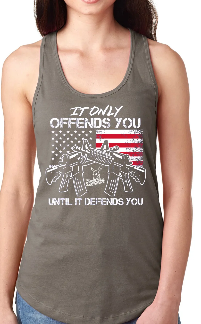 DIRTY DOE "It Only Offends Until It Defends You"Racer Back Tank Tops  TOP SELLER